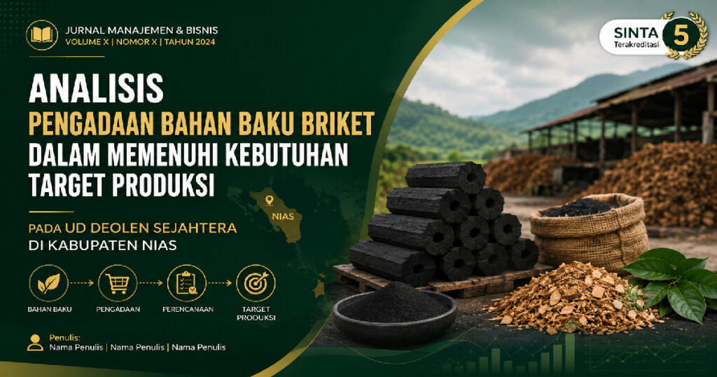 ANALISIS PENGADAAN BAHAN BAKU BRIKET DALAM MEMENUHI KEBUTUHAN TARGET PRODUKSI PADA UD DEOLEN SEJAHTERA DI KABUPATEN NIAS
